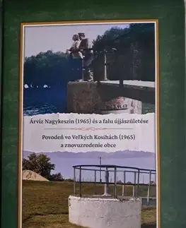 Slovenské a české dejiny Árvíz Nagykeszin (1965) és a falu újjászületése - Povodeň vo Veľkých Kosihách (1965) a znovuzrodenie obce - Eva Haneszová