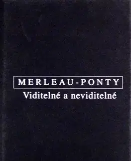 Filozofia Viditelné a neviditelné - Maurice Merleau-Ponty