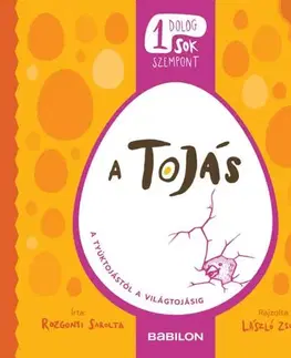 Príroda Egy dolog, sok szempont - A tojás - Sarolta Rozgonyi