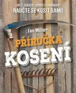 Záhrada - Ostatné Příručka kosení - Ian Miller