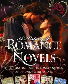 História A History of Romance Novels - Dale DeBakcsy