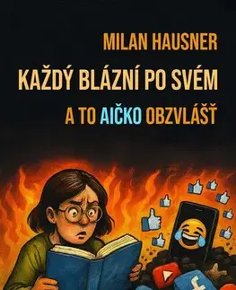 Počítačová literatúra - ostatné Každý blázní po svém - Milan Hausner