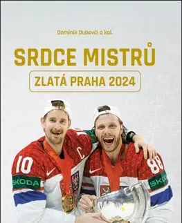Futbal, hokej Srdce mistrů: Zlatá Praha 2024 - Kolektív autorov