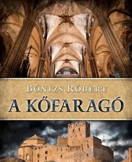 Historické romány A kőfaragó - Robert Bonizs