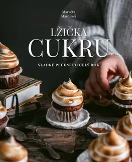 Sladká kuchyňa Lžička cukru - Markéta Marešová