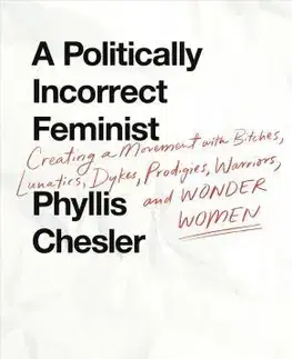 Filozofia Politically Incorrect Feminist - Phyllis Chesler