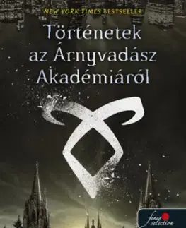 Sci-fi a fantasy Történetek az Árnyvadász Akadémiáról - Cassandra Clare