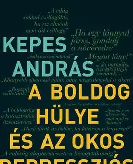 Fejtóny, rozhovory, reportáže A boldog hülye és az okos depressziós - András Kepes