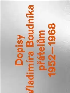 Biografie - ostatné Dopisy Vladimíra Boudníka přátelům 1952–1968 - Vladimír Boudník
