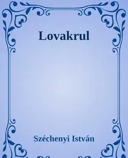 Svetová beletria Lovakrul - István Széchenyi