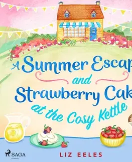 Romantická beletria Saga Egmont A Summer Escape and Strawberry Cake at the Cosy Kettle (EN)