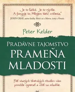 Alternatívna medicína - ostatné Pradávne tajomstvo prameňa mladosti - Peter Kelder