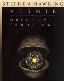 Astronómia, vesmír, fyzika Vesmír v orechovej škrupinke - Stephen Hawking,Igor Kapišinský