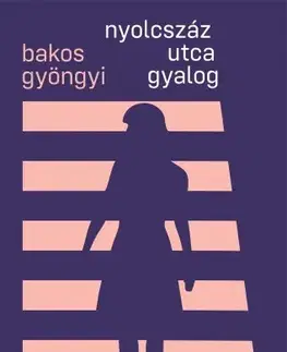 Svetová beletria Nyolcszáz utca gyalog - Bakos Gyöngyi