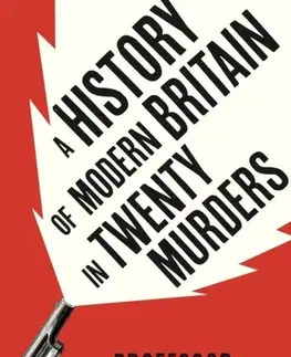 Detektívky, trilery, horory A History of Modern Britain in Twenty Murders - David Wilson