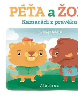 Pre deti a mládež - ostatné Kamarádi z pravěku: Péťa a Žofi - Ondřej Dolejší