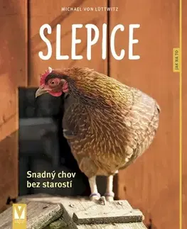 Vtáky, hydina Slepice – snadný chov bez starostí - Michael von Lüttwitz