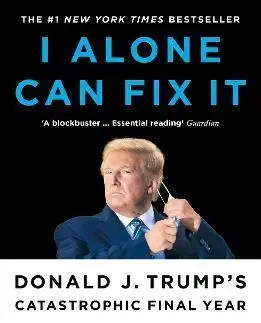 Politológia I Alone Can Fix It - Philip Rucker,Carol Leonnig