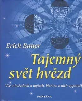 Astrológia, horoskopy, snáre Tajemný svět hvězd - Erich Bauer