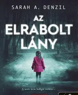 Detektívky, trilery, horory Az elrabolt lány - A néma gyermek 2. - Sarah A. Denzil,Alexandra Borz