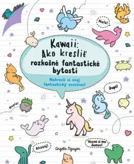 Kreslenie, maľovanie Kawaii: Ako kresliť rozkošné fantastické bytosti - Angela Nguyen,Lucia Richterová