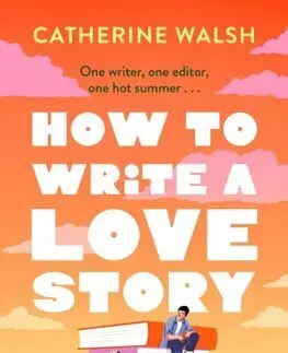 Romantická beletria How to Write a Love Story - Catherine Walsh