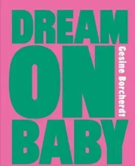 Fejtóny, rozhovory, reportáže Dream On Baby - Gesine Borcherdt