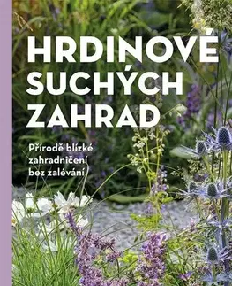 Okrasná záhrada Hrdinové suchých zahrad - Simone Kern