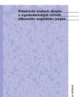 Pre vysoké školy Didaktické znalosti obsahu vysokoškolských učitelů odborného anglického jazyka - Jana Jašková