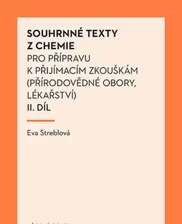 Učebnice - ostatné Souhrnné texty z chemie pro přípravu k přijímacím zkouškám II.díl (přírodovědné obory, lékařství) - Eva Streblová