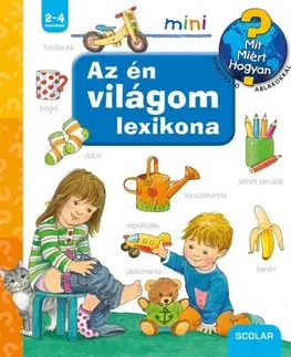 Encyklopédie pre deti a mládež - ostatné Az én világom lexikona - Mit? Miért? Hogyan? - Frauke Nahrgangová