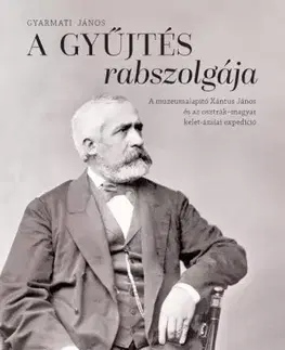 Sociológia, etnológia A gyűjtés rabszolgája - János Gyarmati