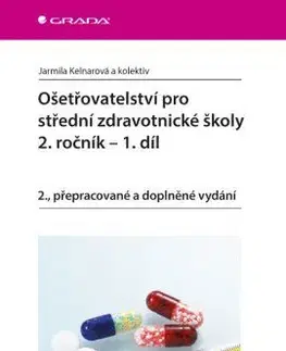 Učebnice pre SŠ - ostatné Ošetřovatelství pro střední zdravotnické školy 2. ročník – 1. díl - Jarmila Kelnarová,Kolektív autorov