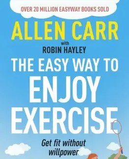 Zdravie, životný štýl - ostatné Allen Carr's Easy Way to Enjoy Exercise - Allen Carr,Robin Hayley