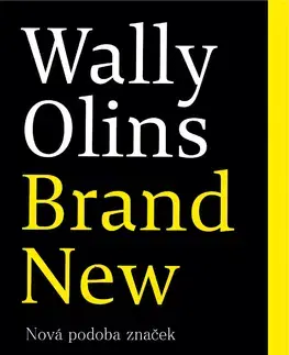 Marketing, reklama, žurnalistika Brand New - Nová podoba značek - Wally Olins,Petr Havlíček