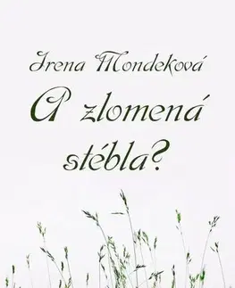 Poézia A zlomená stébla? - Irena Mondeková
