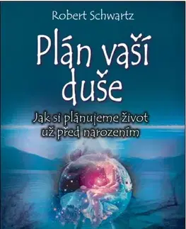 Duchovný rozvoj Plán vaší duše - nové vydanie - Robert Schwartz