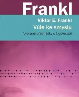 Psychológia, etika Vůle ke smyslu - Frankl Viktor E