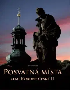 Slovensko a Česká republika Posvátná místa zemí Koruny české II. - Petr Dvořáček