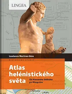 Starovek Atlas helénistického světa - Laurianne Martinez-Seve
