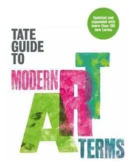 Umenie - ostatné The Tate Guide to Modern Art Terms - Kolektív autorov