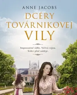 Historické romány Dcéry továrnikovej vily - Anne Jacobsová,Martina Šturcelová