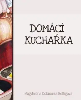 Kuchárky - ostatné Domácí kuchařka - Magdalena Dobromila Rettigova