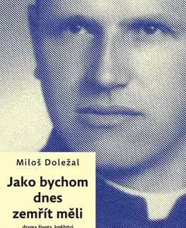 Slovenské a české dejiny Jako bychom dnes zemřít měli, 2. vydání - Miloš Doležal