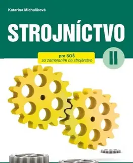 Učebnice pre SŠ - ostatné Strojníctvo pre 2. ročník SPŠ, 2. vydanie - Katarína Michalíková