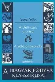 Svetová beletria A Déli-sark aranya, A zöld anakonda - Ödön Barsi