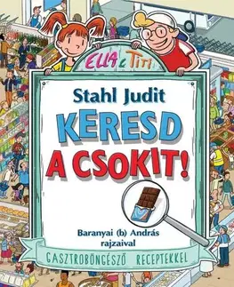 Varíme pre deti a s deťmi Keresd a csokit! - Judit Stahl