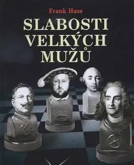 Svetové dejiny, dejiny štátov Slabosti velkých mužů - Frank Huss