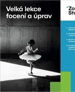 Fotografovanie, digitálna fotografia Velká lekce focení a úprav - Zoner Studio - Matěj Liška,Jaroslav Krézek