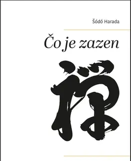 Joga, meditácia Čo je zazen - Šódó Harada,Patrícia Elexová